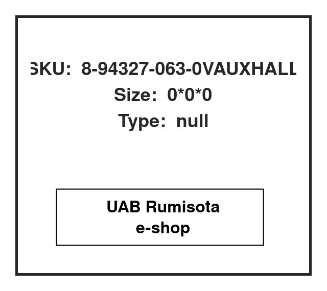 8-94327-063-0VAUXHALL,8-94327-063-0    VAUXHALL, 615035